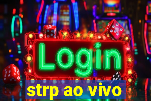 strp ao vivo